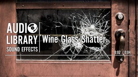 Wine Glass Shatter - Sound Effect - YouTube