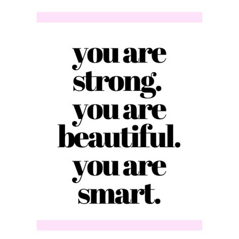 You are strong. You are beautiful. You are smart. | Powerful ...