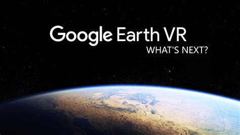 Google Earth VR is an amazing experience for VR, imagining the tech ...