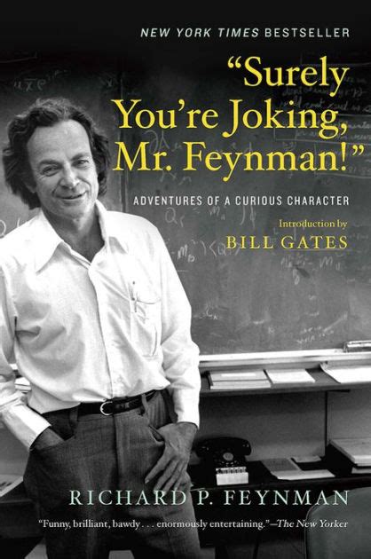 "Surely You're Joking, Mr. Feynman!": Adventures of a Curious Character ...