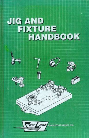 Jig and Fixture Handbook by Carr Lane Manufacturing Co. | Goodreads