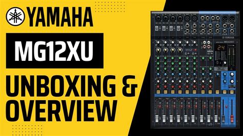 Yamaha MG12XU Unboxing & Overview - YouTube