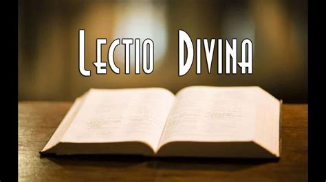 LECTIO DIVINA, UNA METODOLOGIA PARA MEDITAR EN UN TEXTO