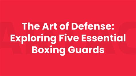 Boxing Guards: Unlocking the Secrets of Defensive Prowess