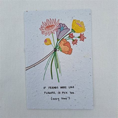 Greeting card: If friends were like flowers - Growing Paper