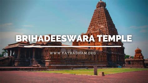 Brihadeeswara Temple, Thanjavur - Timings, History, Architecture & Fact ...