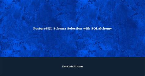 Schema Selection for PostgreSQL Tables with SQLAlchemy