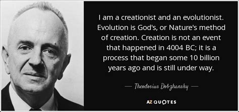 Theodosius Dobzhansky quote: I am a creationist and an evolutionist ...