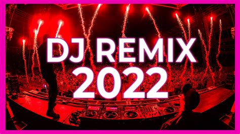 DJ REMIX SONGS MIX - Mashups & Remixes Of Popular Songs 2022 | Club ...