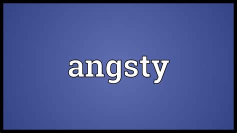 Angsty Meaning - YouTube