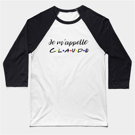 Friends - Je m'appelle Claude - Joey Tribbiani - Baseball T-Shirt ...