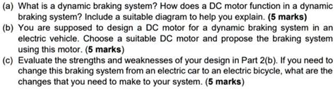 SOLVED: a. What is a dynamic braking system? How does a DC motor ...