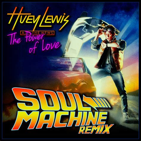 Huey Lewis & The News - The Power Of Love (Soul Machine Remix) [BACK TO ...