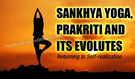 Sankhya Yoga, Prakriti and its Evolutes: Returning to Self-realization