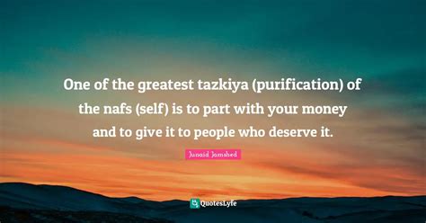 One of the greatest tazkiya (purification) of the nafs (self) is to pa ...