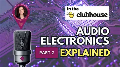 In the Clubhouse: Audio Electronics Explained - Part 2 - Jodi Krangle