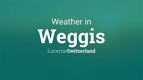 Weather for Weggis, Lucerne, Switzerland