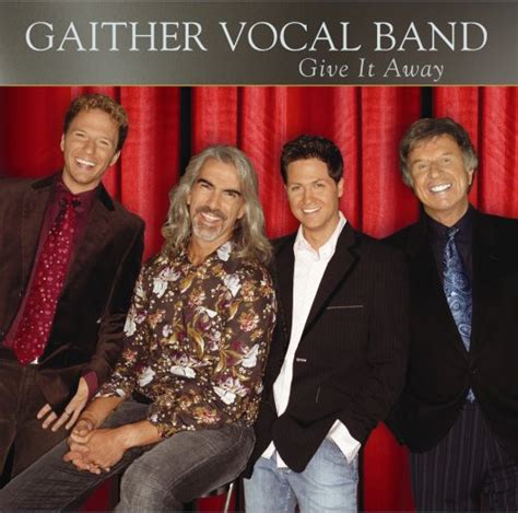 Give It Away (2006) - Gaither Vocal Band Albums - LyricsPond