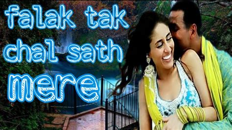 Falak tak chal sath mere full songs । Lyrics।Akshay Kumar new songs ...