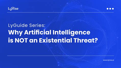 LyGuide Series: Why Artificial Intelligence is NOT an Existential Threat?