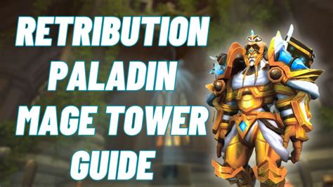 Retribution Paladin Mage Tower Guide | 4k World of Warcraft | Mage ...