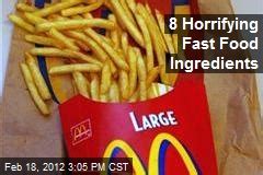 8 Horrifying Fast Food Ingredients