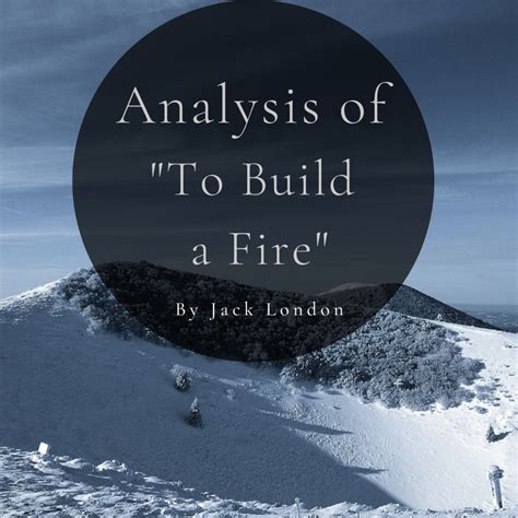 Analysis, Synopsis, and Themes of "To Build a Fire" by Jack London ...