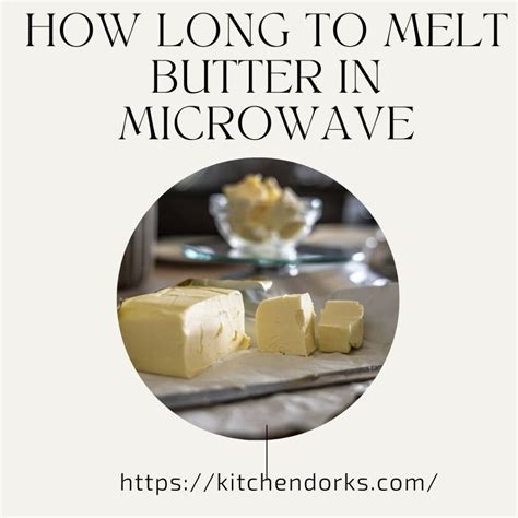 How Long To Melt Butter In Microwave? Discover The Ultimate Guide