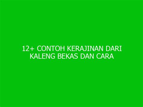 12+ Contoh Kerajinan dari Kaleng Bekas dan Cara Membuatnya - Ngelmu