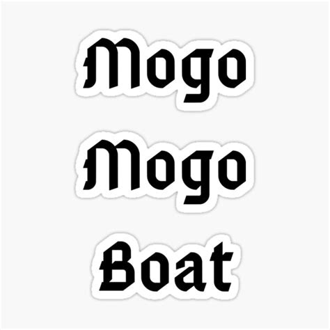 "Mogo Mogo Boat Meme" Sticker for Sale by Kcherry35 | Redbubble