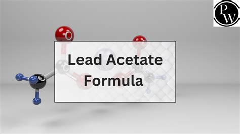 Lead Acetate Formula, Structure, Molecular Weight, And Molar Mass