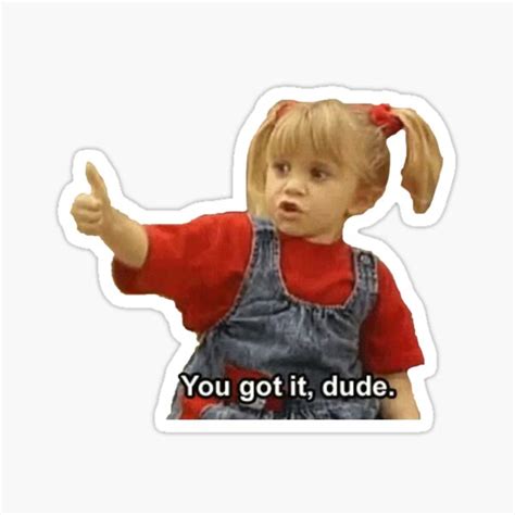 "Michelle Tanner "You got it, dude"" Sticker for Sale by ilarmon ...