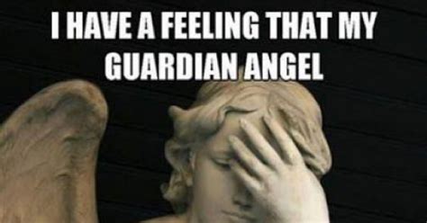 My Guardian angel - Meme Picture | Webfail - Fail Pictures and Fail Videos