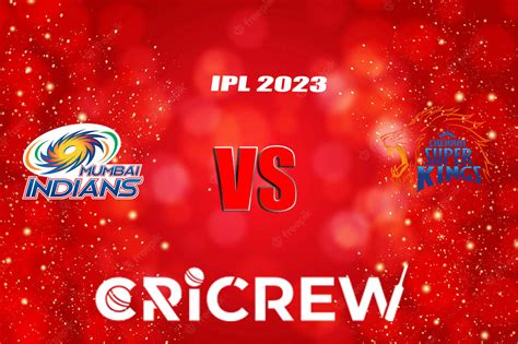 MI vs CSK Live Score, IPL 2023 Live Score, MI vs CSK Scorecard Today ...