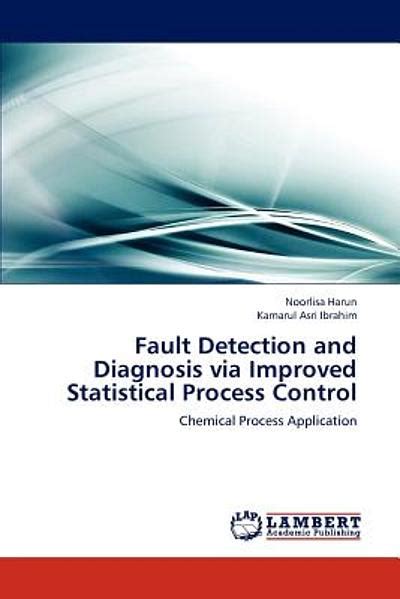 Fault Detection and Diagnosis via Improved Statistical Process Control ...