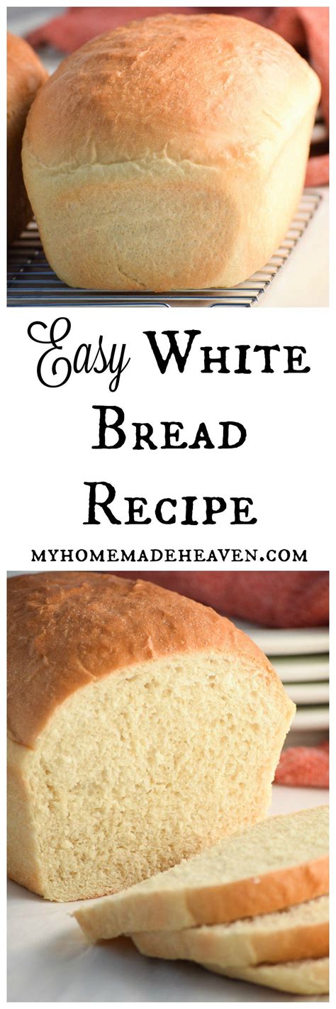 Easy White Bread Recipe - My Homemade Heaven | Recipe | White bread ...