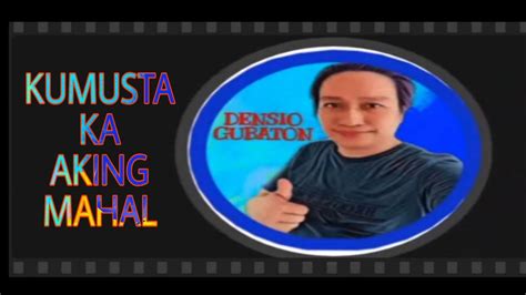 KUMUSTA KA AKING MAHAL | COVER ME | DENSIO GUBATON - YouTube