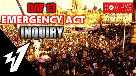 Day 13 - EMERGENCY ACT INQUIRY - LIVE COVERAGE