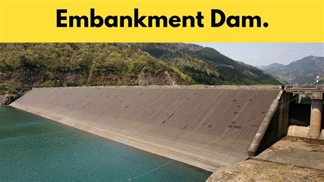 Embankment Dam | 2 Types of Embankment Dam | Design of Embankment Dam ...