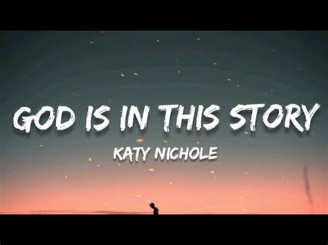 God Is In This Story - Katy Nichole (Lyrics) - YouTube