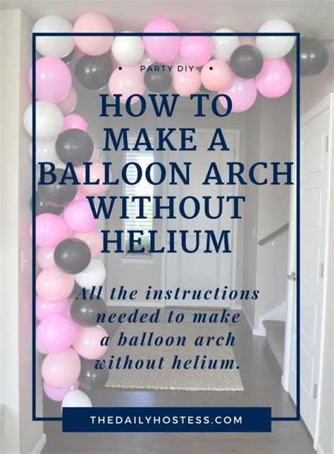 Balloon Week: DIY Balloon Arch Without Helium - The Daily Hostess