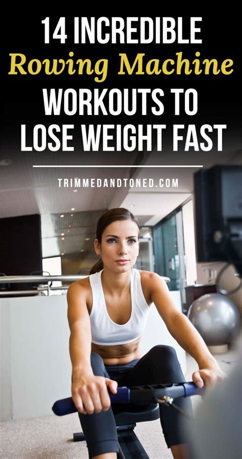 14 Incredible Rowing Machine Workouts To Lose Weight & Drop Fat ...