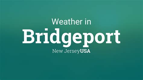 Weather for Bridgeport, New Jersey, USA