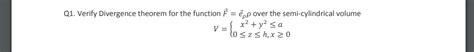 Solved Q1. Verify Divergence theorem for the function F=eρρ | Chegg.com