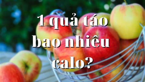 Trái Táo Bao Nhiêu Calo? Khám Phá Hàm Lượng Calo Và Lợi Ích Sức Khỏe