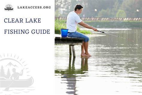 Clear Lake Fishing: The Best Spots, Baits, and More - Lake Access