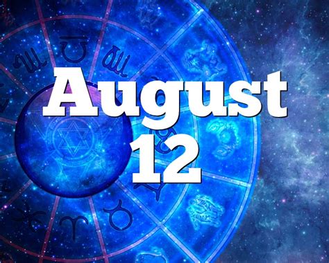 August 12 Birthday horoscope - zodiac sign for August 12th