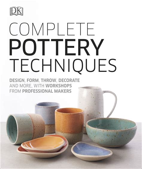 Complete Pottery Techniques by DK - Penguin Books Australia