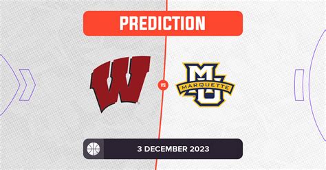 Wisconsin vs Marquette Prediction and Tips - 3 December 2023