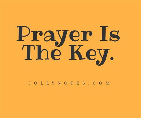 Prayer Is The Key Quotes – 7 Motivational Quotes About Prayer – Joyful ...